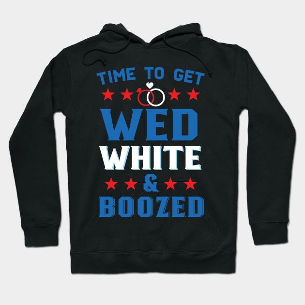 Time To Get Wed White And Boozed Funny American Wedding Hoodie by Eugenex